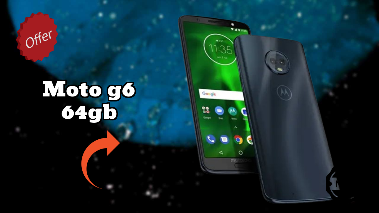 Moto G6 64GB Price: ₹12,999 - Worth the Investment?