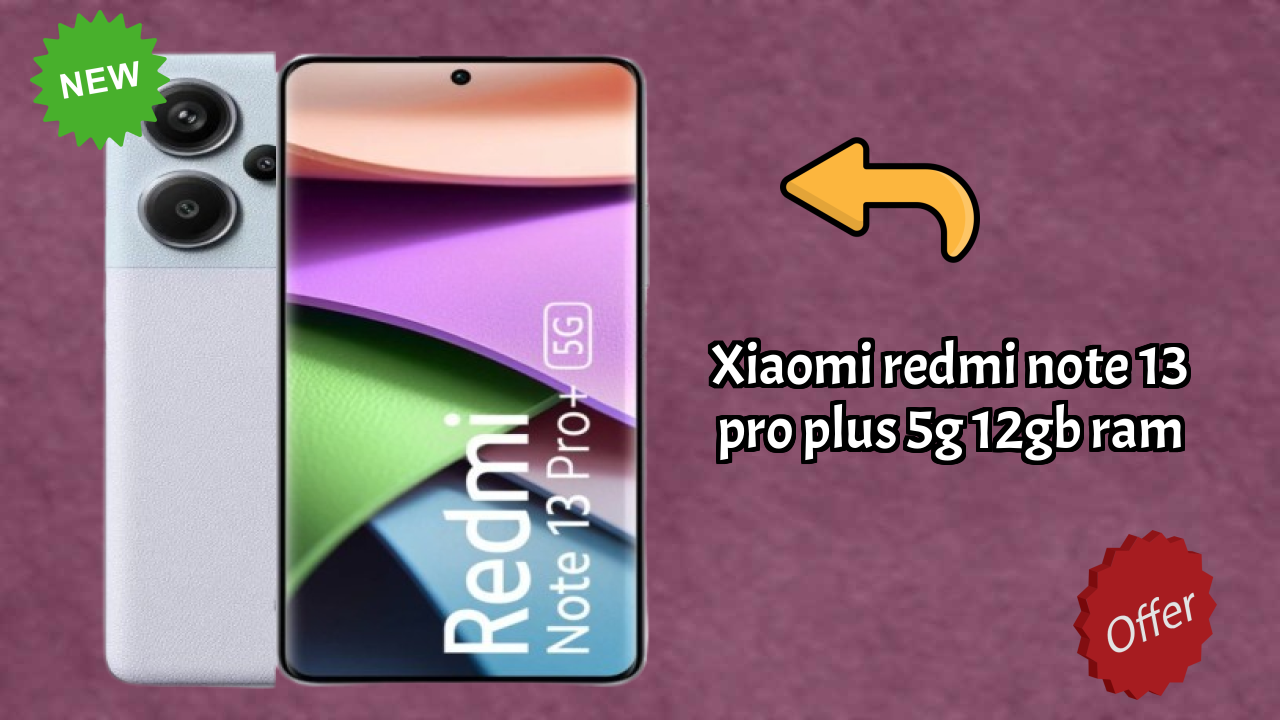 Xiaomi Redmi Note 13 Pro Plus 5G 12GB RAM vs Competitors: Best Budget Winner
